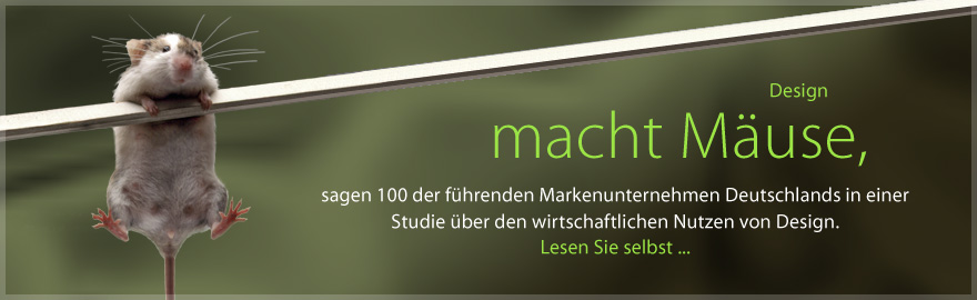 Design macht M&auml;use, sagen 100 der f&uuml;hrenden Markenunternehmen Deutschlands in einer Studie &uuml;ber den wirtschaftlichen Nutzen von Design.